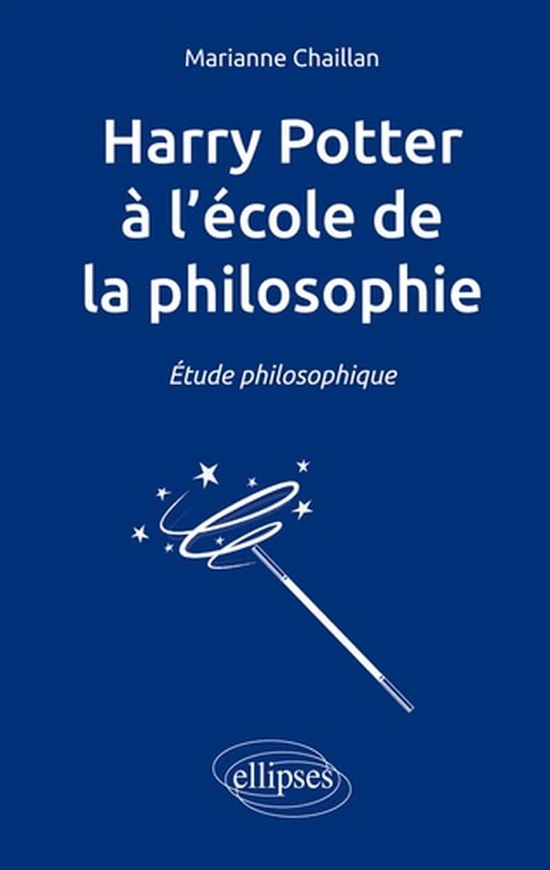"Harry Potter" à l'école de la philosophie : étude philosophique