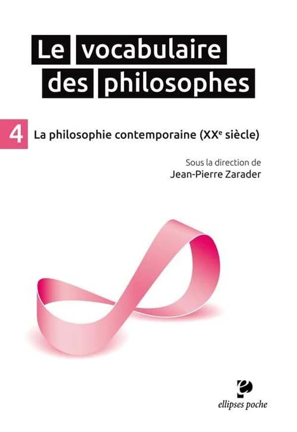 Le vocabulaire des philosophes. 4, La philosophie contemporaine, XXe siècle
