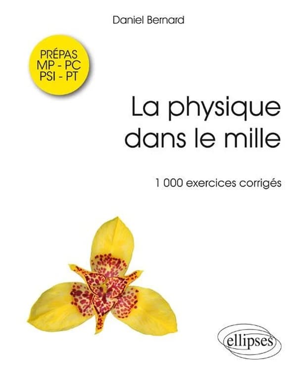 La physique dans le mille : 1000 exercices corrigés : MP-PSI-PC-PT