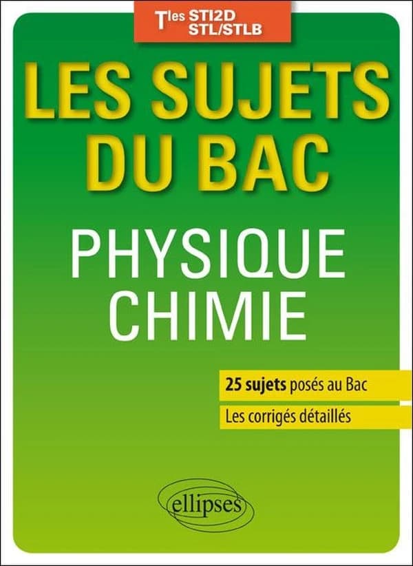 Les sujets du bac : physique chimie ; terminales STI2D, STL