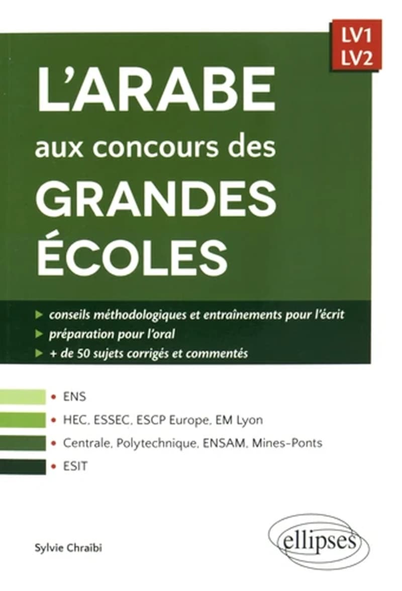 L'arabe aux concours des grandes écoles : EBS, HEC, ESSEC, ESCP Europe, EM Lyon, Centrale, Polytechnique, Ensam, Mine-ponts, ESIT : LV1, LV2