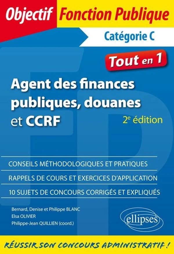 Agent des finances publiques, douanes et CCRF : catégorie C (2e éd.) Bernard et Denise Blanc,... Philippe Blanc,... [et al.] ; coordonnateur de l'ouvrage, Philippe-Jean Quillien,...
