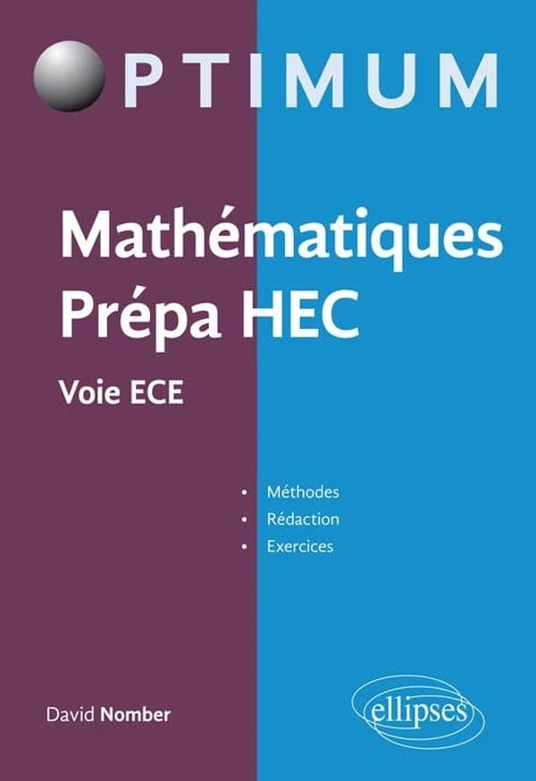 Mathématiques : prépa HEC, voie ECE : méthodes, rédaction et exercices