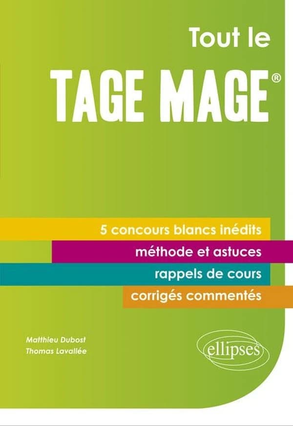 Tout le TAGE MAGE : 5 concours blancs inédits, corrigés détaillés et commentés, méthodologie...