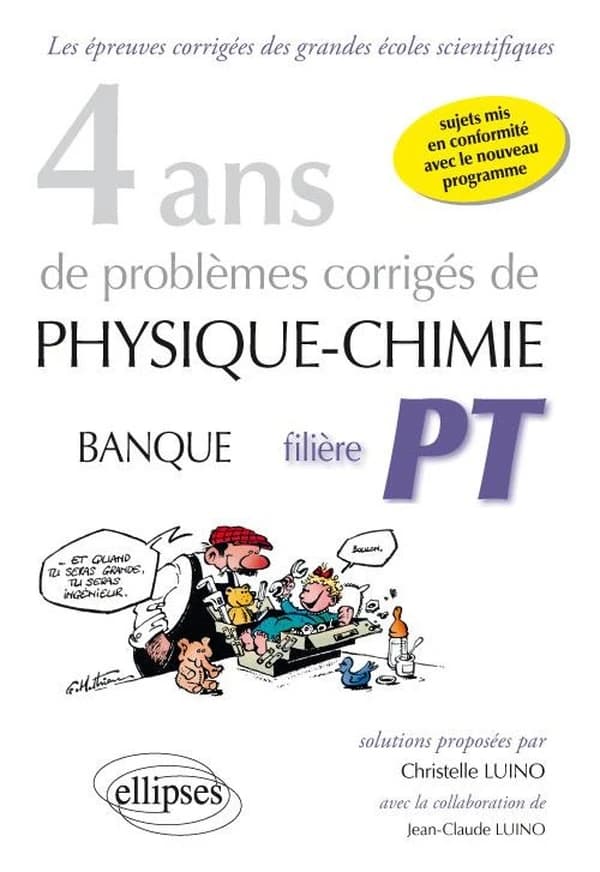 4 ans de problèmes corrigés de physique-chimie : banque, filière PT