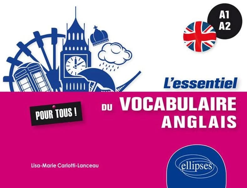L'essentiel du vocabulaire anglais : A1, A2 : pour tous !