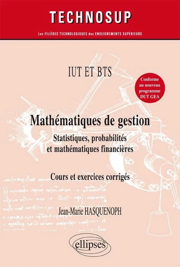 Mathématiques de gestion : IUT et BTS : statistiques, probabilités et mathématiques financières : cours et exercices corrigés