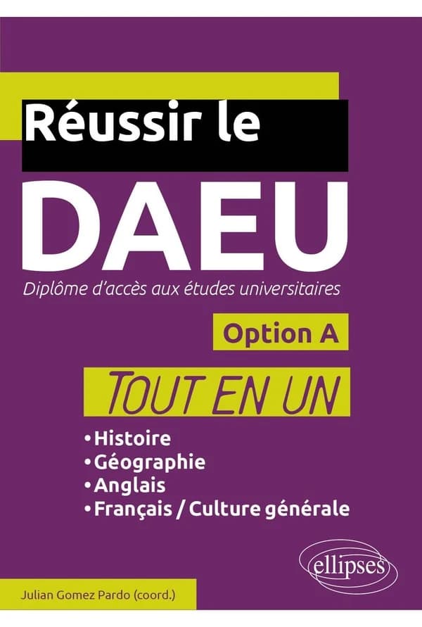 Réussir le DAEU : tout en un : option A