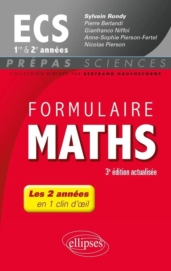 Formulaire maths : ECS, 1re et 2e années (3e éd. actualisée) ouvrage coordonné par Sylvain Rondy,... ; [par] Pierre Berlandi,... Gianfranco Niffoi,... Anne-Sophie Pierson-Fertel... [et al.]