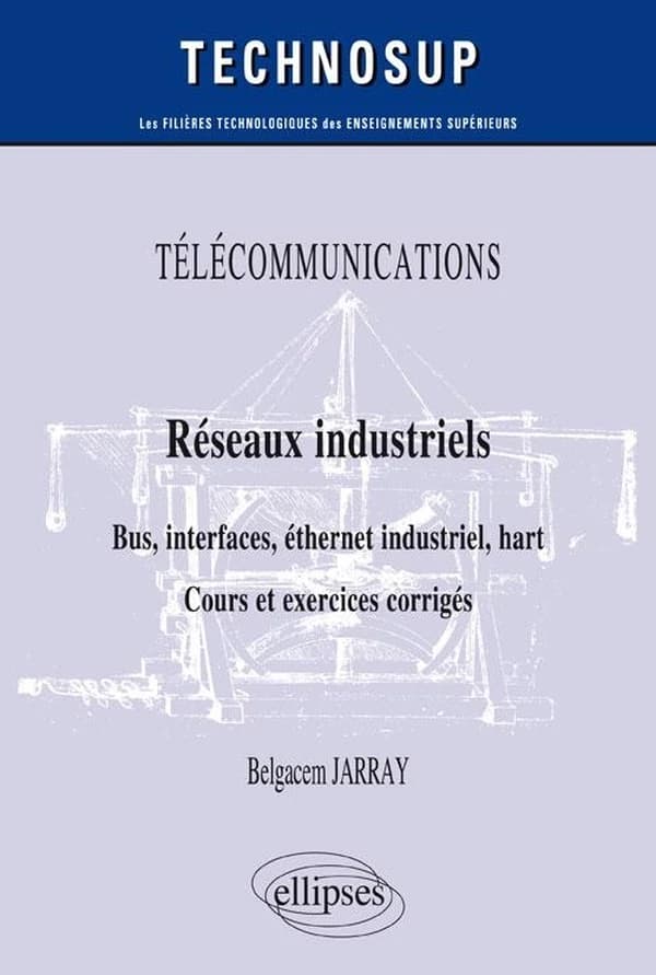 Réseaux industriels : bus, interfaces, éthernet industriel, hart : Cours et exercices corrigés