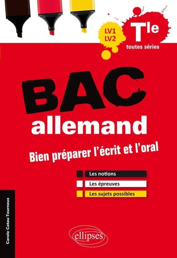 Bac allemand : LV1-LV2, Tle toutes séries : bien préparer l'écrit et l'oral : les notions, les épreuves, les sujets possibles
