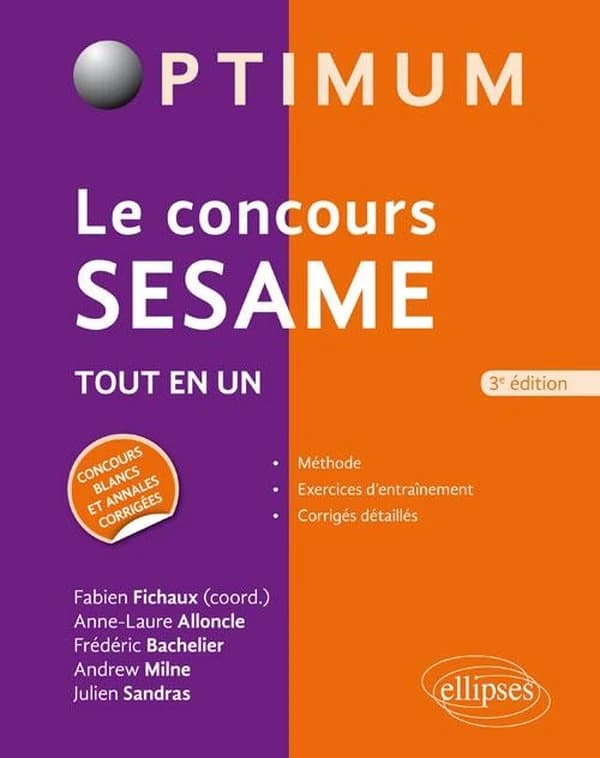 Le concours SESAME (3e éd.) coordinateur, Fabien Fichaux,... ; [par] Anne-Laure Alloncle,... Frédéric Bachelier,... Andrew Milne,... [et al.]