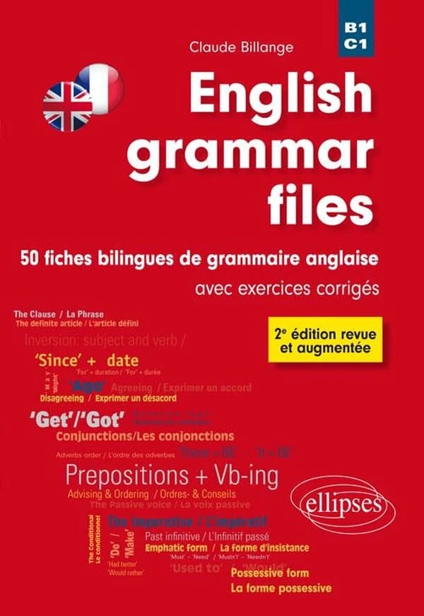 English grammar files : 50 fiches bilingues de grammaire anglaise avec exercices corrigés (2e éd. revue et augmentée) Claude Billange