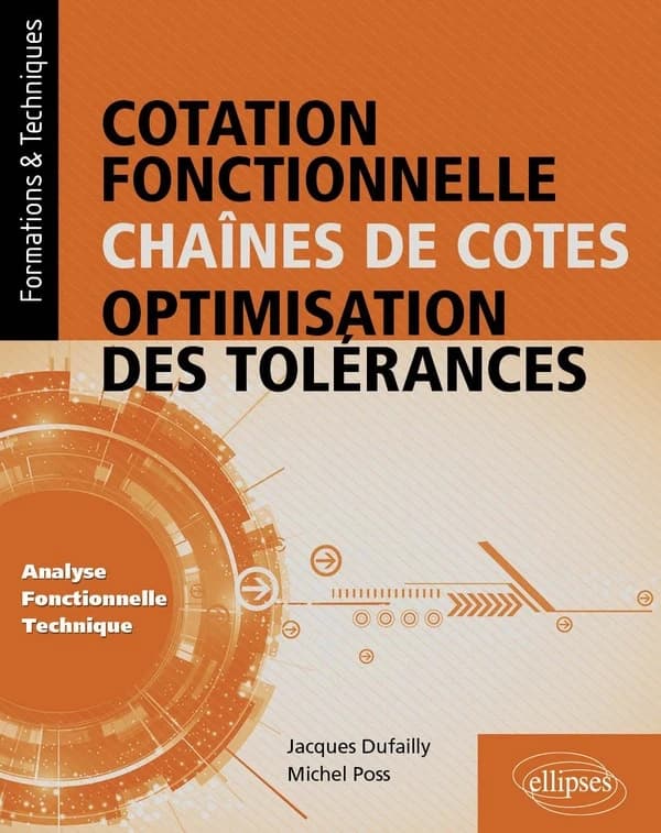 Cotation fonctionnelle, chaîne de cotes, optimisation des tolérances : analyse fonctionnelle technique