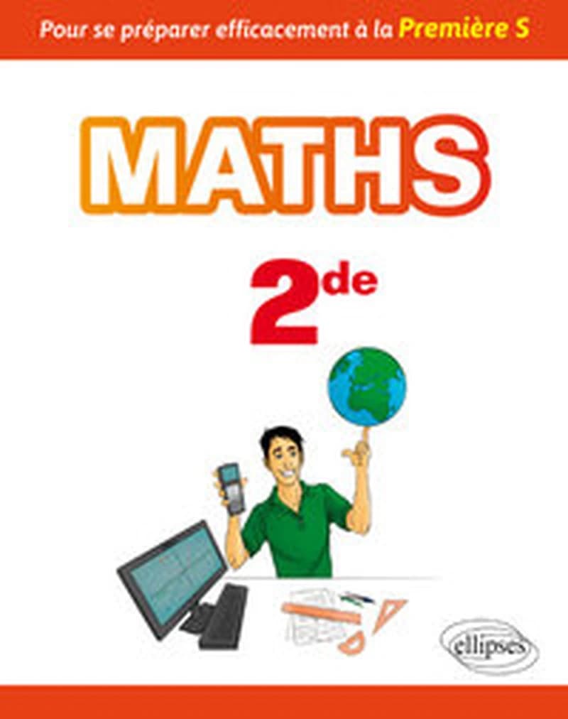 MATHS SECONDE POUR SE PREPARER EFFICACEMENT A LA PREMIERE S
