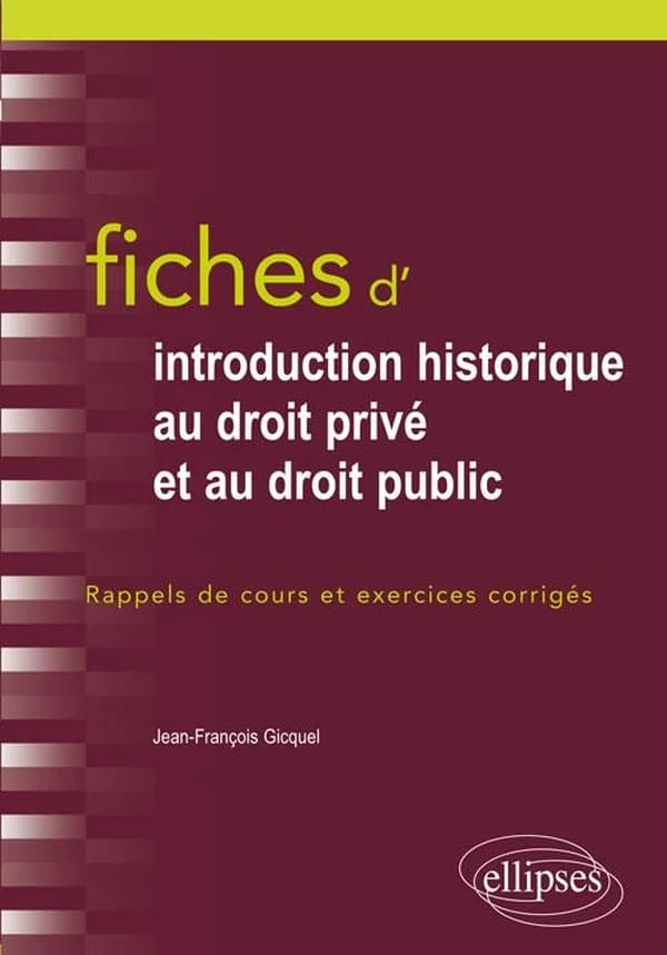 Fiches d'introduction historique au droit privé et au droit public : du Ve siècle à l'époque contemporaine, rappels de cours et exercices corrigés