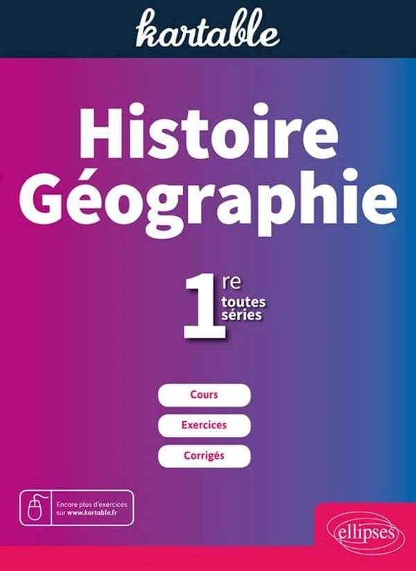 Histoire et géographie ; 1re toutes séries ; cours, exercices, corrigés