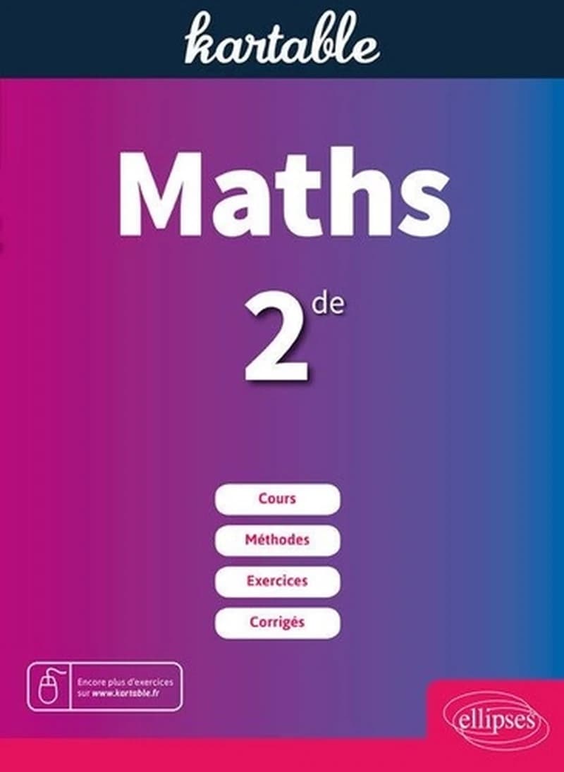 Mathématiques ; 2de ; cours, méthodes, exercices, corrigés