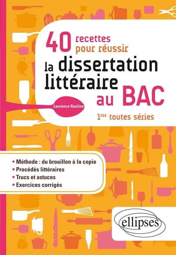40 recettes pour réussir la dissertation littéraire au BAC : [1res toutes séries]