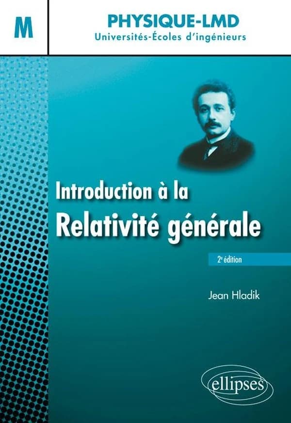 Introduction à la relativité générale : niveau M (2e éd.) Jean Hladik
