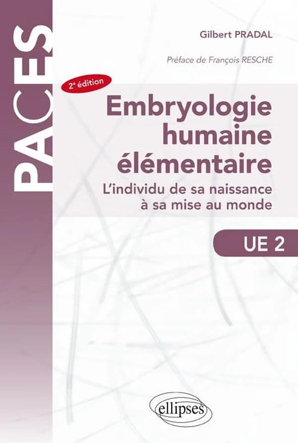 Embryologie humaine élémentaire : l'individu de sa naissance à sa mise au monde : UE 2 (2e éd.) Gilbert Pradal