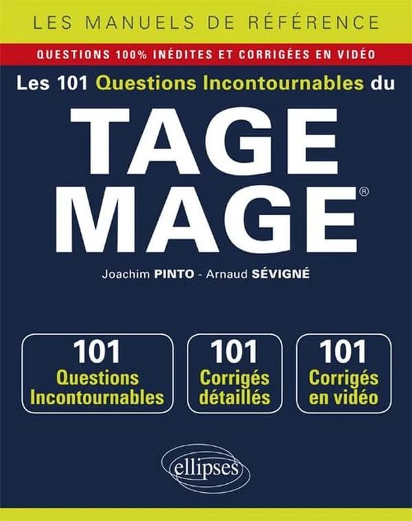 Les 101 questions incontournables du TAGE MAGE : 101 questions incontournables, 101 corrigés détaillés, 101 corrigés en vidéo (Nouvelle éd.) Joachim Pinto, Arnaud Sévigné