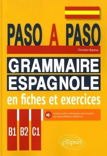 Paso a paso : grammaire espagnole en fiches et exercices : B1, B2, C1