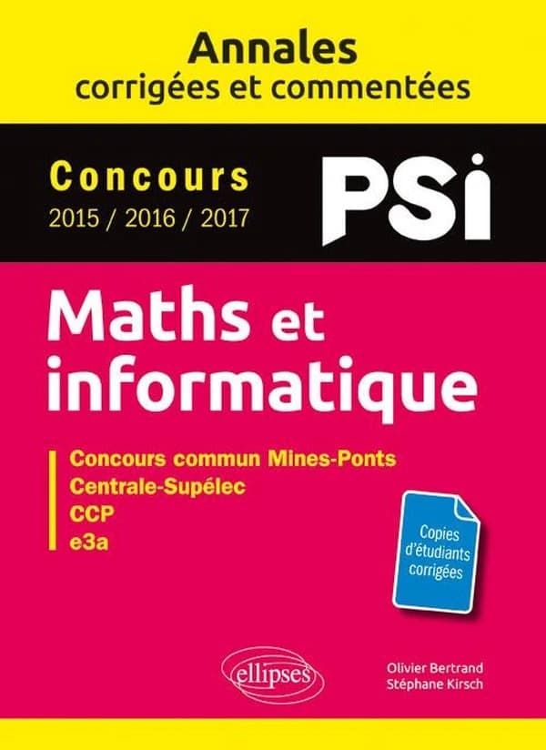 Maths et informatique : concours PSI 2015, 2016, 2017 : concours commun Mines-Ponts, Centrale-Supélec, CCP, e3a