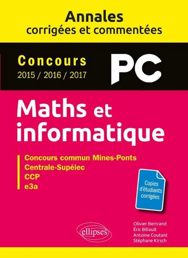 Maths et informatique : concours PC 2015, 2016, 2017 : concours commun Mines-Ponts, Centrale-Supélec, CCP, e3a
