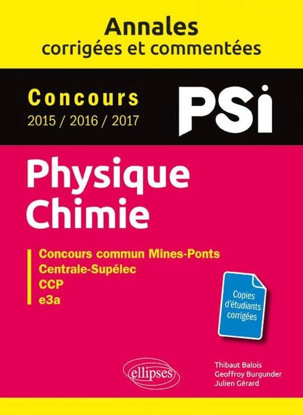 Physique-chimie : concours PSI 2015, 2016, 2017 : concours commun Mines-Ponts, Centrale-Supélec, CCP, e3a