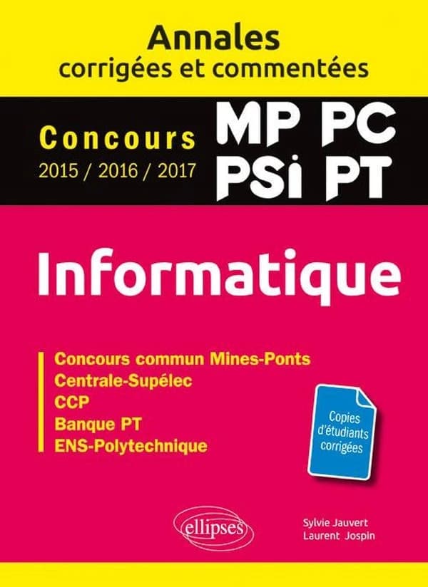 Informatique : concours MP, PC, PSI, PT, 2015, 2016, 2017 : concours commun Mines-Ponts, Centrale-Supélec, CCP, Banque PT, ENS-Polytechnique