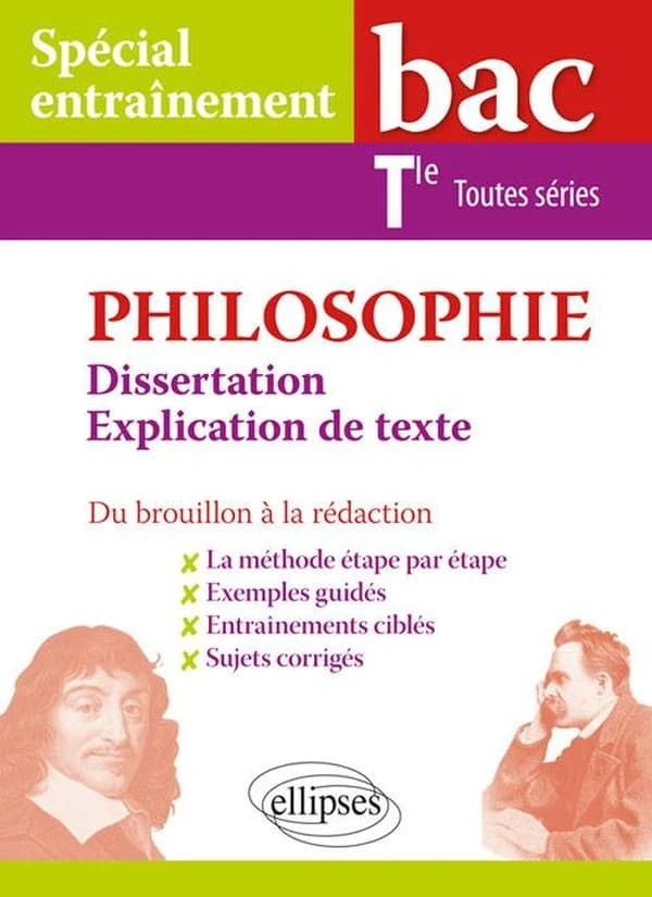 Philosophie ; spécial entraînement bac ; terminale toutes séries ; dissertation et explications de texte ; du brouillon à la rédaction