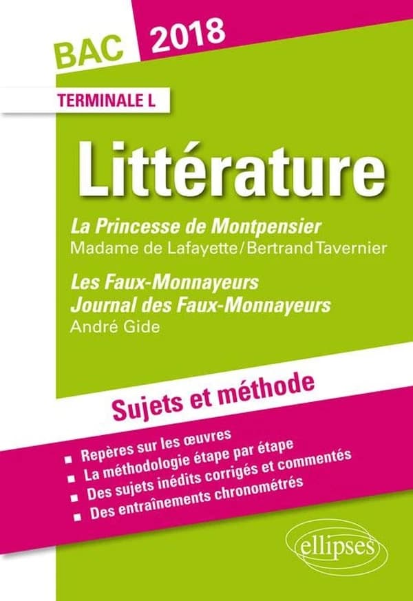 La princesse de Montpensier de Madame de La Fayette et Bertrand Tavernier ; les faux-monnayeurs et le journal des faux-monnayeursd'André Gide ; littérature ; sujets et méthodes ; terminale L (édition 2018)