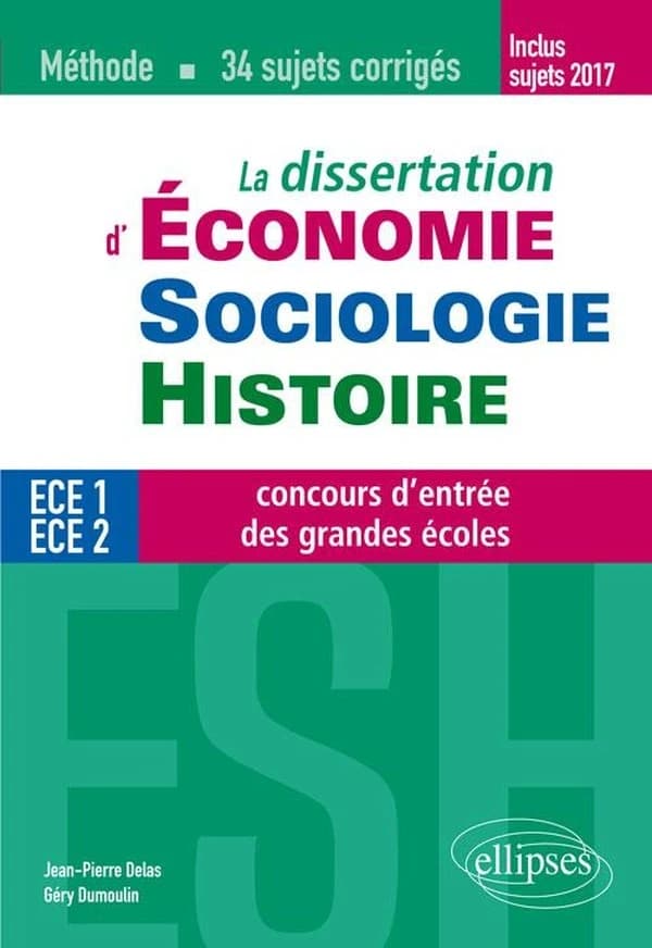 La dissertation d'économie, sociologie, histoire, ESH : aux concours d'entrée des grandes écoles : 34 sujets corrigés
