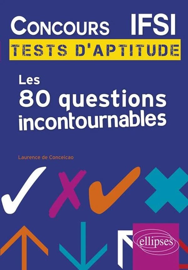 Les 80 questions incontournables aux tests d'aptitude : concours IFSI
