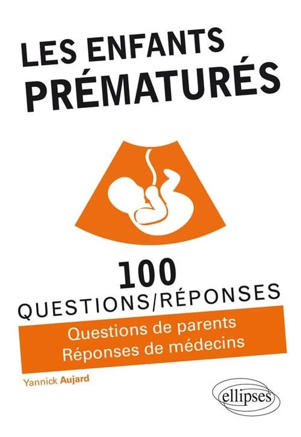 Les enfants prématurés : 100 questions-réponses