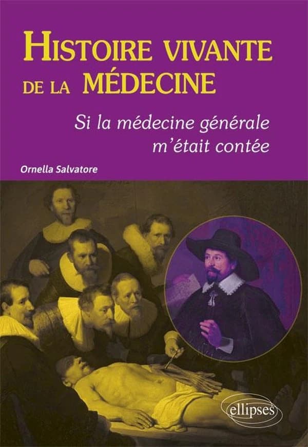 Histoire vivante de la médecine : si la médecine générale m'était contée