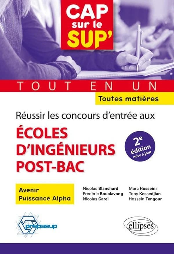 Réussir les concours d'entrée aux écoles d'ingénieurs post-bac : avenir, puissance alpha, toutes matières (Nouvelle éd. mise à jour) Nicolas Blanchard, Frédéric Boualavong, Nicolas Carel... [et al.]