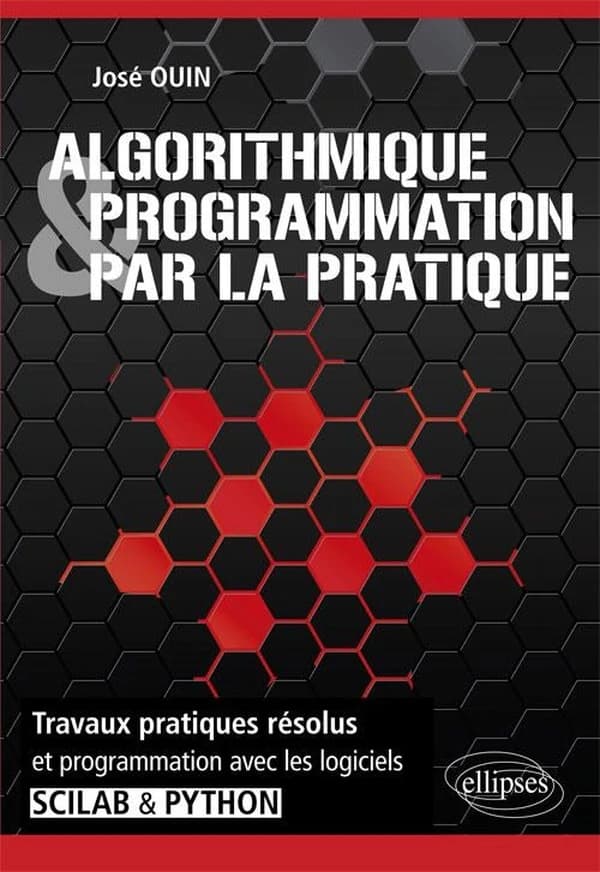 Algorithmique & programmation par la pratique : travaux pratiques résolus, programmation avec les logiciels Scilab & Python