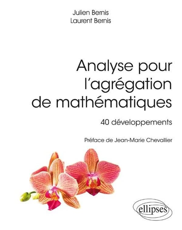 Analyse pour l'agrégation de mathématiques : 40 développements