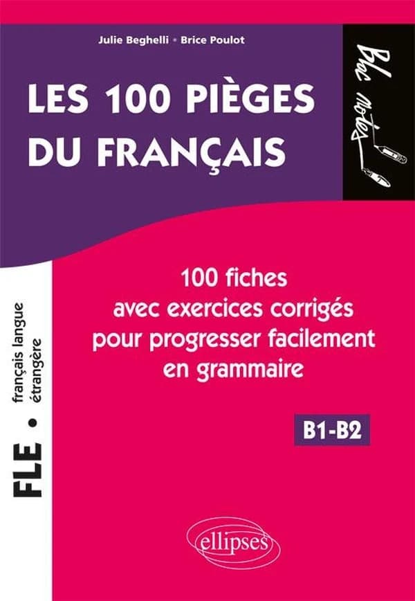 Les 100 pièges du français : 100 fiches avec exercices corrigés pour progresser facilement en grammaire : B1-B2