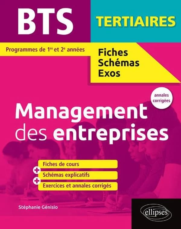 BTS fiches, schémas et exos : management des entreprises ; BTS tertiaires ; programmes de 1re et 2e années ; annales corrigées