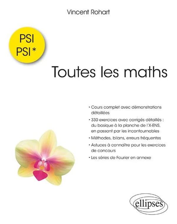 Toutes les maths en PSI-PSI* : cours complet avec démonstrations détaillées...