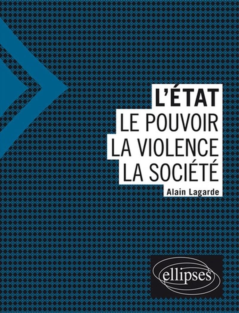 L'Etat - Le pouvoir, la violence, la société