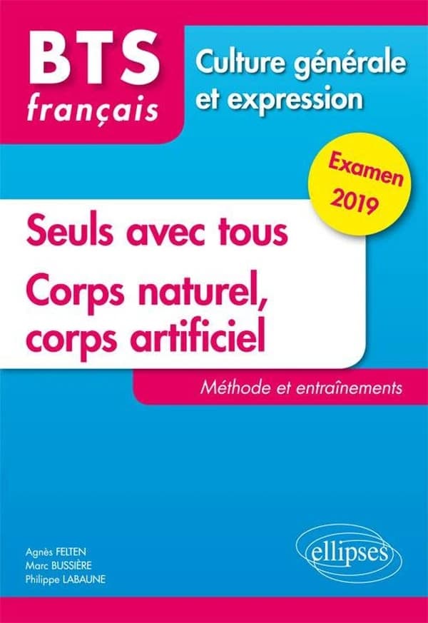 BTS : français ; culture générale et expression ; seuls avec tous ; corps naturel, corps artificiel (examen 2019)
