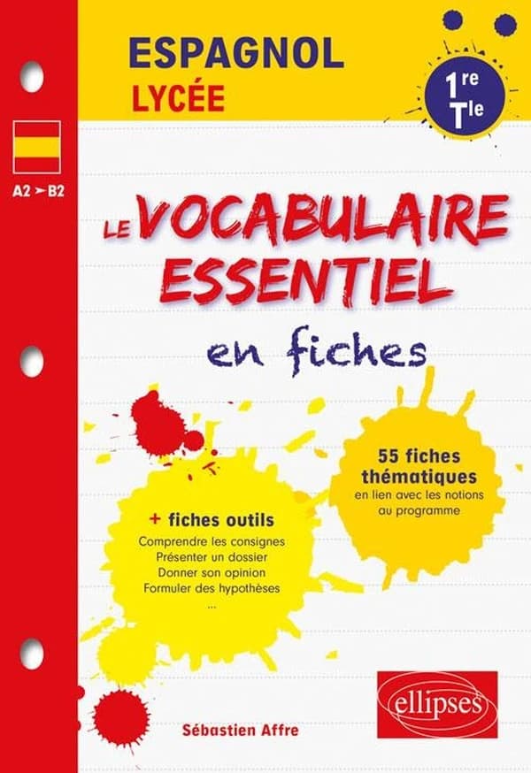 Espagnol lycée ; le vocabulaire essentiel en fiches ; A2>B2 ; 1re ; terminale (édition 2018)