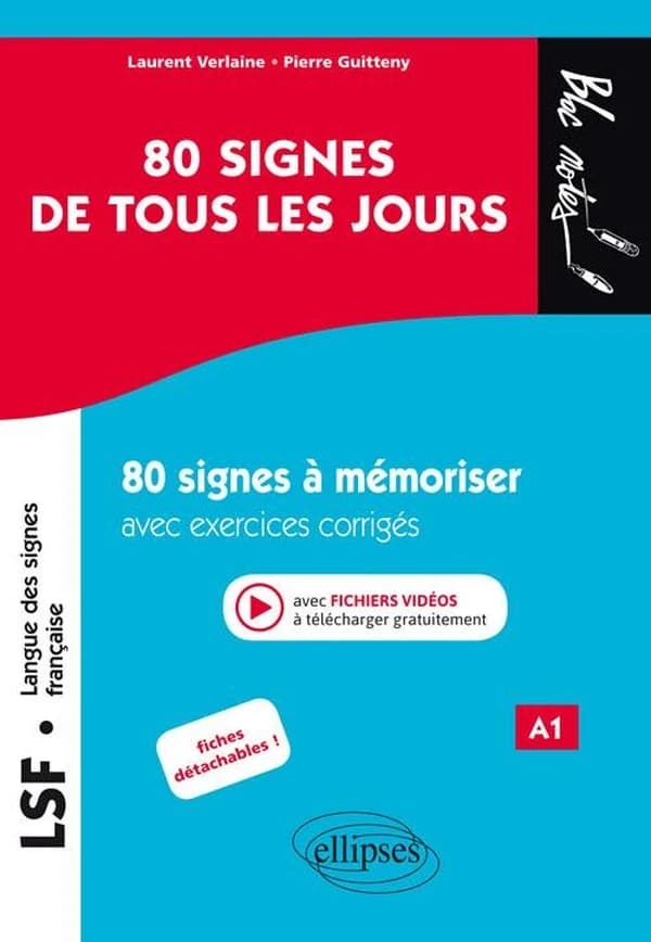 80 signes de tous les jours : LSF, langue des signes française : 80 signes illustrés à mémoriser avec exercices corrigés : A1