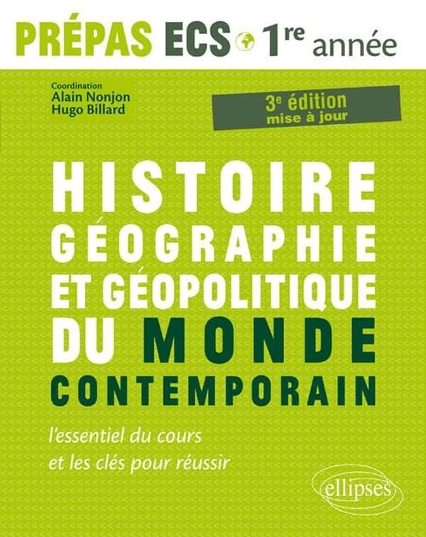 Histoire, géographie et géopolitique du monde contemporain : nouveau programme, prépas ECS 1ère année, modules 1 et 2 (3e éd. mise à jour) ouvrage collectif coordonné par Alain Nonjon et Hugo Billard
