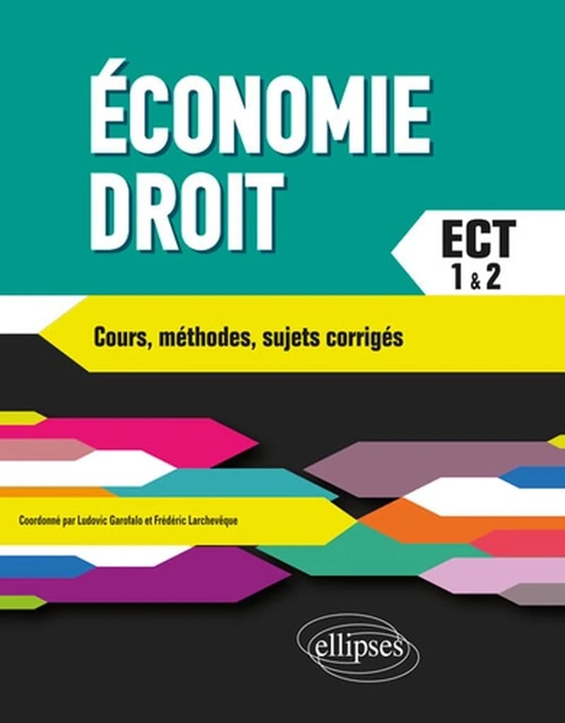 Économie, droit : cours, méthodes, sujets corrigés : ECT 1 & 2