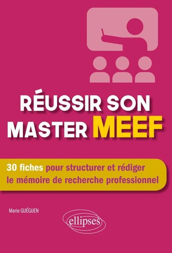 Réussir son master MEEF : 30 fiches pour structurer et rédiger le mémoire de recherche professionnel